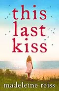 E-Book (epub) This Last Kiss von Madeleine Reiss