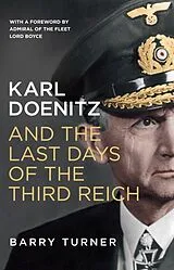 Kartonierter Einband Karl Doenitz and the Last Days of the Third Reich von Barry Turner