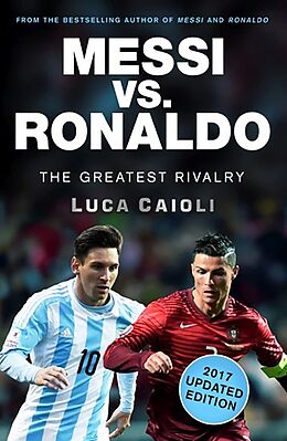 Couverture cartonnée Messi vs. Ronaldo - 2017 Updated Edition de Luca Caioli