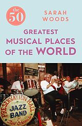 eBook (epub) The 50 Greatest Musical Places de Sarah Woods