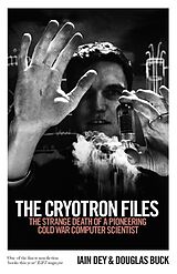 eBook (epub) The Cryotron Files de Douglas Buck, Iain Dey