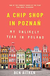 E-Book (epub) A Chip Shop in Poznan von Ben Aitken