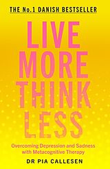 Couverture cartonnée Live More Think Less de Pia Callesen