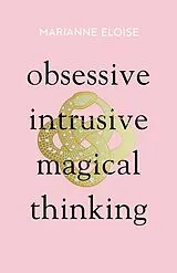 Fester Einband Obsessive, Intrusive, Magical Thinking von Marianne Eloise