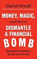 E-Book (epub) Money, Magic, and How to Dismantle a Financial Bomb von David Orrell