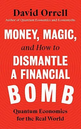 E-Book (epub) Money, Magic, and How to Dismantle a Financial Bomb von David Orrell