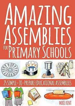 E-Book (epub) Amazing Assemblies for Primary Schools von Mike Kent