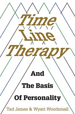 eBook (epub) Time Line Therapy and the Basis of Personality de Tad James