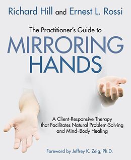 eBook (epub) The Practitioner's Guide to Mirroring Hands de Ernest L. Rossi, Richard Hill