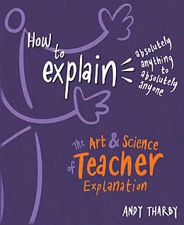 E-Book (epub) How to Explain Absolutely Anything to Absolutely Anyone von Andy Tharby