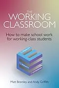 E-Book (epub) The Working Classroom von Matt Bromley, Andy Griffith