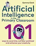 E-Book (epub) Artificial Intelligence in the Primary Classroom von Gemma Clark