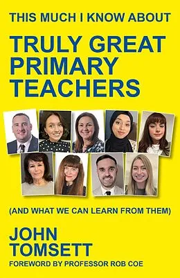 E-Book (epub) This Much I Know About Truly Great Primary Teachers von John Tomsett