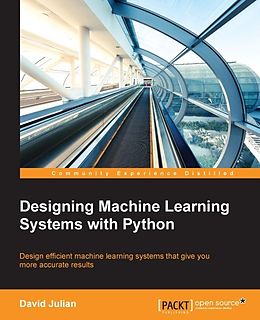 E-Book (pdf) Designing Machine Learning Systems with Python von David Julian