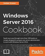 E-Book (epub) Windows Server 2016 Cookbook von Jordan Krause