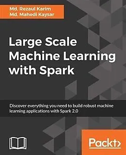 E-Book (epub) Large Scale Machine Learning with Spark von Md. Rezaul Karim