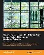 Kartonierter Einband Smarter Decisions - The Intersection of Internet of Things and Decision Science von Jojo Moolayil