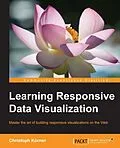 E-Book (epub) Learning Responsive Data Visualization von Christoph Korner