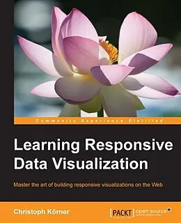 E-Book (epub) Learning Responsive Data Visualization von Christoph Korner