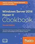 E-Book (epub) Windows Server 2016 Hyper-V Cookbook - Second Edition von Patrick Lownds