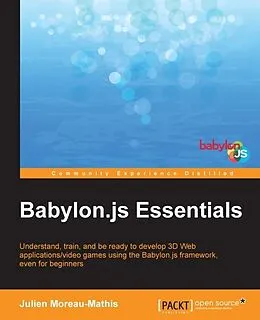 E-Book (pdf) Babylon.js Essentials von Julien Moreau-Mathis