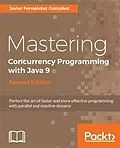 E-Book (epub) Mastering Concurrency Programming with Java 9 - Second Edition von Javier Fernandez Gonzalez