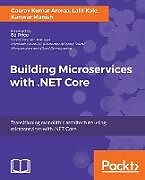 Kartonierter Einband Building Microservices with .NET Core von Gaurav Kumar Aroraa, Lalit Kale, Manish Kanwar