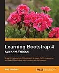 E-Book (pdf) Learning Bootstrap 4 - Second Edition von Matt Lambert