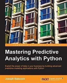 E-Book (pdf) Mastering Predictive Analytics with Python von Joseph Babcock