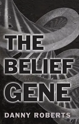 E-Book (epub) Belief Gene von Danny Roberts