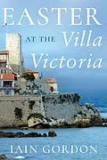 E-Book (epub) Easter at the Villa Victoria von Iain Gordon