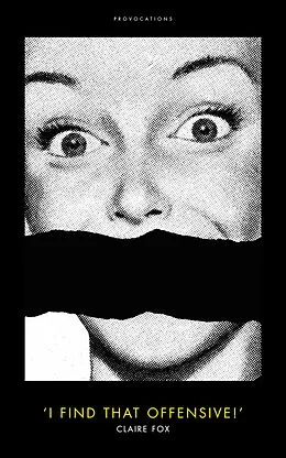 E-Book (epub) 'I Find That Offensive!' von Claire Fox