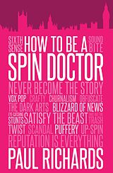 E-Book (epub) How to Be a Spin Doctor von Paul Richards