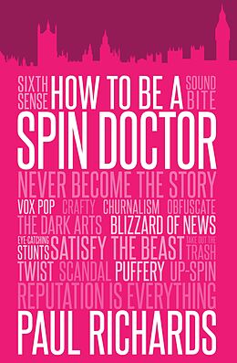 eBook (epub) How to Be a Spin Doctor de Paul Richards