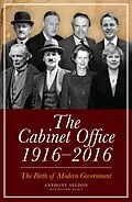 E-Book (epub) The Cabinet Office, 1916-2018 von Anthony Seldon, Jonathan Meakin