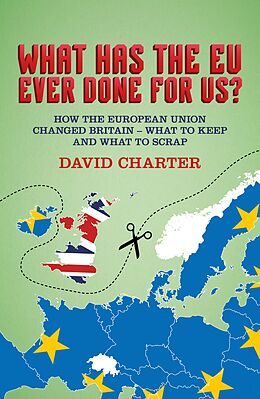 E-Book (epub) What Has The EU Ever Done for Us? von David Charter