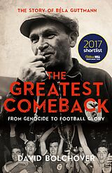 eBook (epub) The Greatest Comeback: From Genocide To Football Glory de David Bolchover