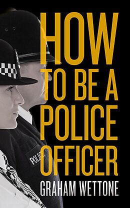 eBook (epub) How To Be A Police Officer de Graham Wettone