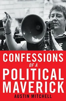 E-Book (epub) Confessions of a Political Maverick von Austin Mitchell