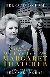 eBook (epub) The Slow Downfall of Margaret Thatcher de Bernard Ingham