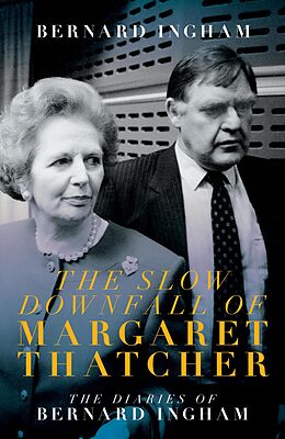 eBook (epub) The Slow Downfall of Margaret Thatcher de Bernard Ingham