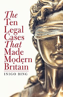 E-Book (epub) The Ten Legal Cases That Made Modern Britain von Inigo Bing