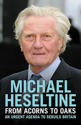 E-Book (epub) From Acorns to Oaks von Michael Heseltine