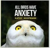 Fester Einband All Birds Have Anxiety von Kathy Hoopmann