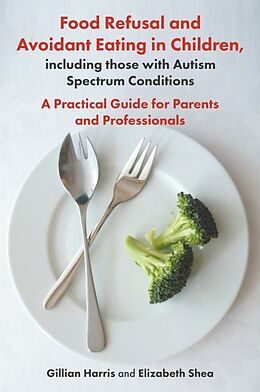 Broschiert Food Refusal Avoidant Eating in Children von Gillian; Shea, Elizabeth Harris