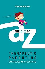 Couverture cartonnée The A-Z of Therapeutic Parenting de Sarah Naish