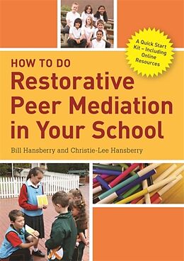 Kartonierter Einband How to Do Restorative Peer Mediation in Your School von Bill Hansberry, Christie-Lee Hansberry