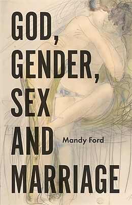 Couverture cartonnée God, Gender, Sex and Marriage de Mandy Ford