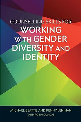 Couverture cartonnée Counselling Skills for Working with Gender Diversity and Identity de Michael Beattie, Penny Lenihan