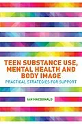 E-Book (epub) Teen Substance Use, Mental Health and Body Image von Ian Macdonald